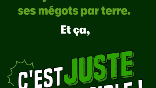 Jeter un mégot par terre, c'est juste plus possible !