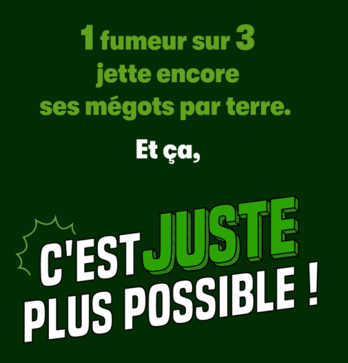 Jeter un mégot par terre, c'est juste plus possible !